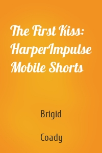 The First Kiss: HarperImpulse Mobile Shorts