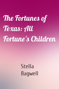 The Fortunes of Texas: All Fortune's Children
