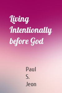 Living Intentionally before God