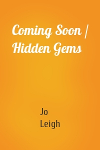 Coming Soon / Hidden Gems