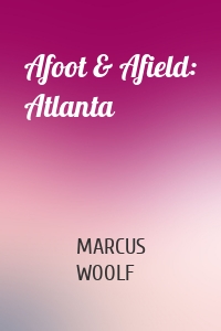 Afoot & Afield: Atlanta