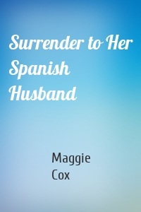 Surrender to Her Spanish Husband