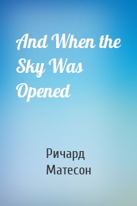 And When the Sky Was Opened