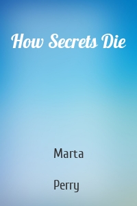 How Secrets Die