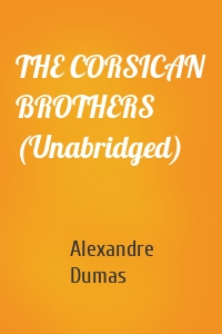 THE CORSICAN BROTHERS (Unabridged)
