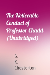 The Noticeable Conduct of Professor Chadd (Unabridged)