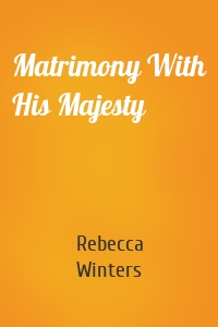 Matrimony With His Majesty