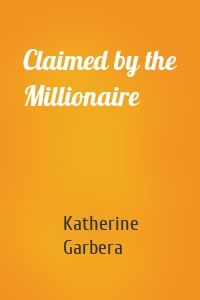 Claimed by the Millionaire