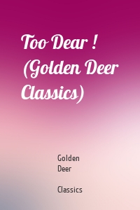 Too Dear ! (Golden Deer Classics)
