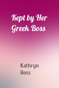 Kept by Her Greek Boss