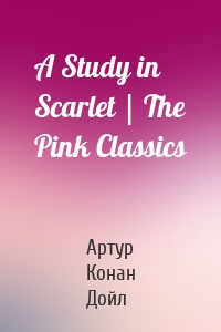 A Study in Scarlet | The Pink Classics