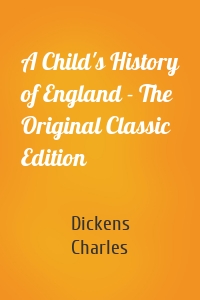 A Child's History of England - The Original Classic Edition