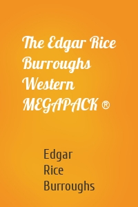 The Edgar Rice Burroughs Western MEGAPACK ®