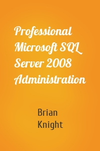 Professional Microsoft SQL Server 2008 Administration