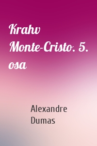 Krahv Monte-Cristo. 5. osa
