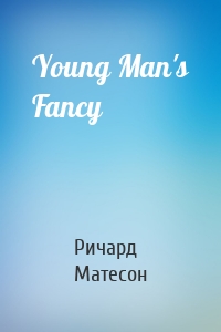 Young Man's Fancy
