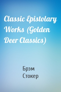 Classic Epistolary Works (Golden Deer Classics)