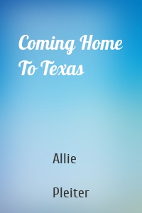 Coming Home To Texas