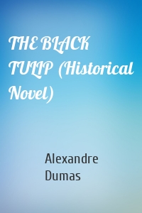 THE BLACK TULIP (Historical Novel)