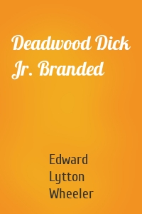 Deadwood Dick Jr. Branded