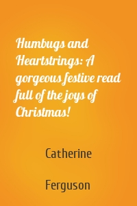 Humbugs and Heartstrings: A gorgeous festive read full of the joys of Christmas!