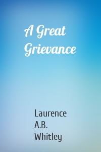 A Great Grievance