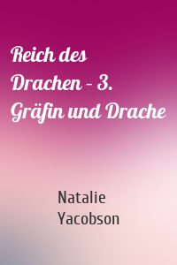 Reich des Drachen – 3. Gräfin und Drache