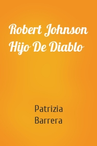 Robert Johnson Hijo De Diablo