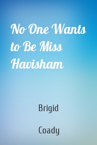 No One Wants to Be Miss Havisham