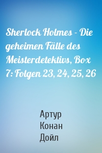 Sherlock Holmes - Die geheimen Fälle des Meisterdetektivs, Box 7: Folgen 23, 24, 25, 26