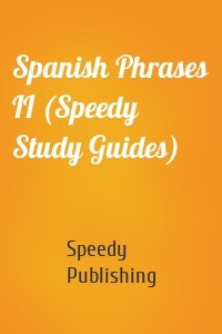 Spanish Phrases II (Speedy Study Guides)