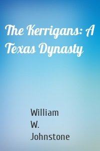The Kerrigans: A Texas Dynasty