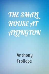 THE SMALL HOUSE AT ALLINGTON