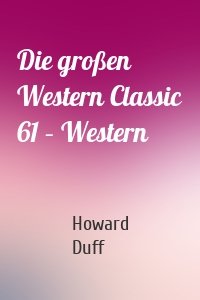 Die großen Western Classic 61 – Western