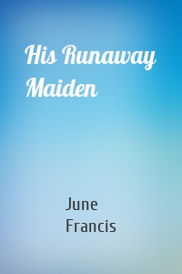 His Runaway Maiden
