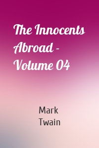 The Innocents Abroad - Volume 04
