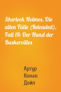 Sherlock Holmes, Die alten Fälle (Reloaded), Fall 18: Der Hund der Baskervilles