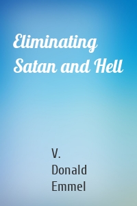 Eliminating Satan and Hell