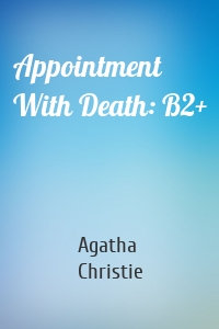 Appointment With Death: B2+