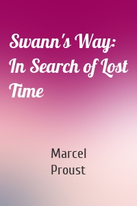 Swann's Way: In Search of Lost Time