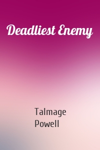 Deadliest Enemy