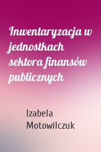 Inwentaryzacja w jednostkach sektora finansów publicznych