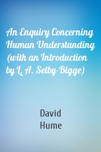 An Enquiry Concerning Human Understanding (with an Introduction by L. A. Selby-Bigge)