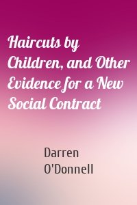 Haircuts by Children, and Other Evidence for a New Social Contract