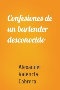 Confesiones de un bartender desconocido