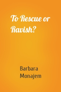 To Rescue or Ravish?