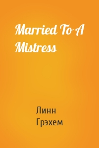 Married To A Mistress