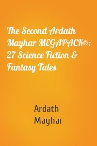 The Second Ardath Mayhar MEGAPACK®: 27 Science Fiction & Fantasy Tales