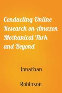Conducting Online Research on Amazon Mechanical Turk and Beyond
