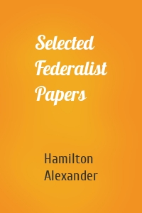Selected Federalist Papers